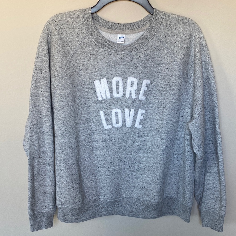 Old Navy More Love Sweatshirt